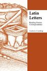 Latin Letters: Reading Roman Corres..., Luschnig, Cecel