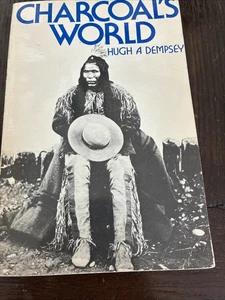 Hugh A. Dempsey, Charcoal's World: A Blood Indian 1978 PB Illustrated - Imagen 1 de 9