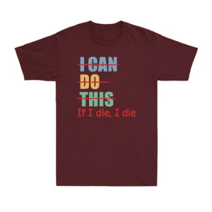 I Can Do This If I Die I Die Divertido Decir Cita Para Hombre Mangas Cortas - Imagen 1 de 10