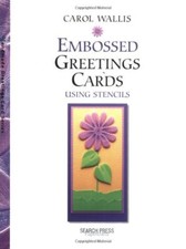 Embossed Greetings Cards (Handmade Greeting Cards) By Carol Wallis