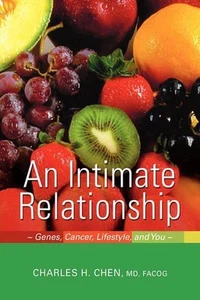 An Intimate Relationship: Genes, Cancer, Lifestyle, and You by Charles H. Chen ( - Picture 1 of 1
