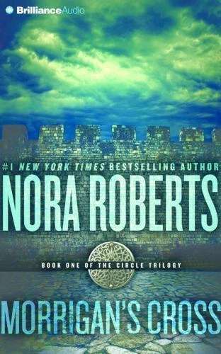 Circle Trilogy Ser.: Morrigan's Cross by Nora Roberts (2016, Compact Disc, Abridged edition)