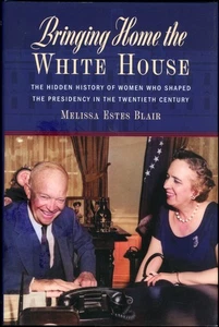 Bringing Home the White House : The Hidden History of Women Who Shaped the (2023 - Picture 1 of 2