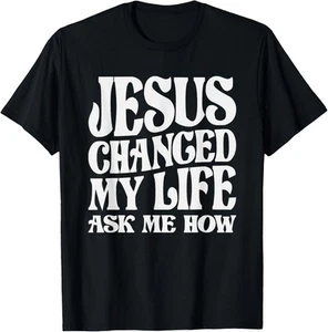 Jesus Changed My Life Ask Me How Christian Quote T-Shirt Hoodie - Picture 1 of 16