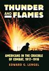 THUNDER AND FLAMES: AMERICANS IN THE CRUCIBLE OF COMBAT, By Edward G. Lengel