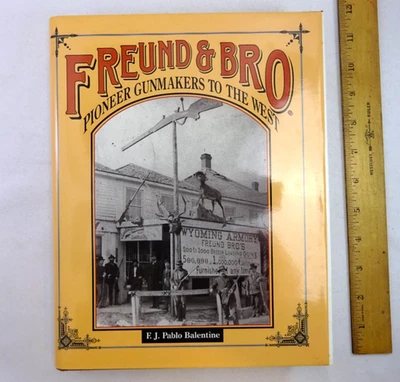 1983 BOOK FREUND & BRO PIONEER GUNMAKERS TO WEST SIGNED FJ BALENTINE & NED JACOB - Image 1 of 4