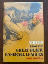 VOICES FROM THE GREAT BLACK BASEBALL LEAGUES - FIRST EDITION BY JOHN HOLWAY