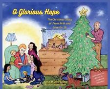 O Glorious Hope: The Christmas Story of Jesus Birth and Love for Us by Anne M. d