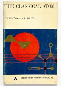 THE CLASSICAL ATOM - F.L. Friedman L. Sartori Addison-Wesley - Picture 1 of 1