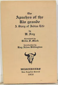 The Apaches of the Rio Grande: A Story of Indian Life by Wilhelm Frey 1978 - Imagen 1 de 5