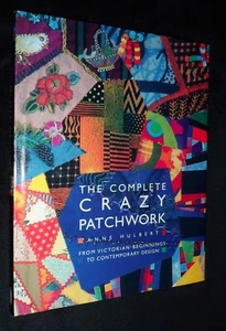 The Complete Crazy Patchwork by Anne Hulbert | L/New HB, 2002 - Picture 1 of 6