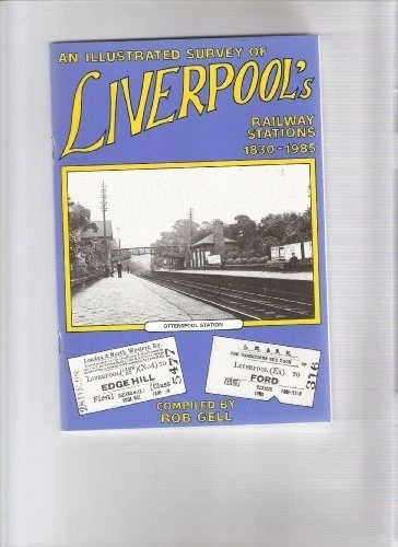 An Illustrated Survey of Liverpool's Railway Stations 1830-1985 - Gell, Rob - Image 1 of 1