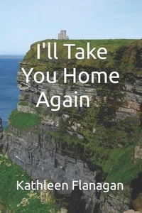 I'll Take You Home Again: An Irish Girl in America Visits Her Roots by Kathleen - Picture 1 of 1