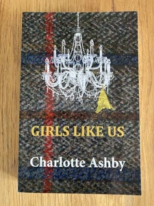 Girls Like Us. Charlotte Ashby. 2013 Paperback. Published by Twisted Country. - Bild 1 von 11