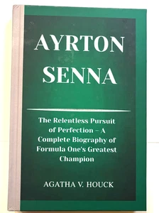 AYRTON SENNA: The Relentless Pursuit of Perfection Hardcover Book Agatha Houck - Picture 1 of 2