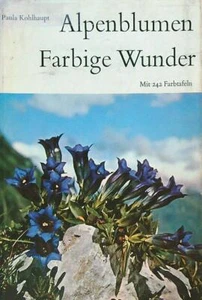 ALPENBLUMEN FARBIGE WUNDER KOHLHAUPT PAULA BELSER 1963 \ - Imagen 1 de 1