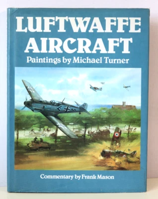 Luftwaffe Aircraft Paintings by Michael TURNER Frank Mason Hardcover DJ 1986 Foto 1 de 4