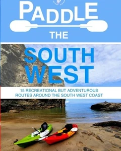 Paddle The South West Route Guide 15 Recreational But Adventurous Coastal Routes - Picture 1 of 3