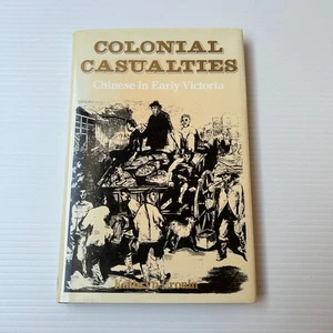 Colonial Casualties: Chinese in Early Victoria by Kathryn Cronin 1983 Hardcover - Picture 1 of 17