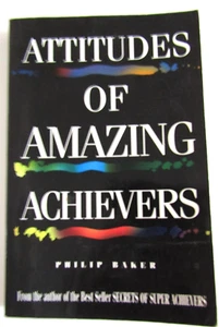 Attitudes of Amazing Achievers - Philip Baker- Second hand - Picture 1 of 2