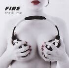 FIRE - THRILL ME  CD NEW! 