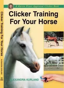 Clicker Training For Your Horse By Alexandra Kurland. 9781860542 - Bild 1 von 1