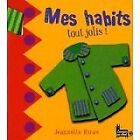 Rowe Jeanette Et Marras Anthony - Mes Habits Tout Jolis ! - 2012 - Cartonné