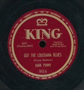 78tk-hillbilly-KING 842-Hank Penny-(Got the Louisiana Blues/Now ain't you glad) - Foto 1 di 2