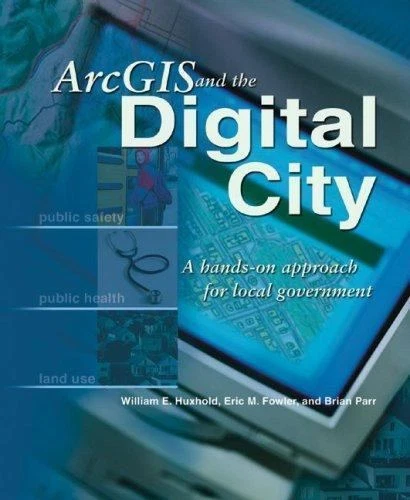 ArcGIS and the Digital City: A Hands-On Approach for Local Government by  - Image 1 of 1