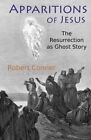Apparitions of Jesus The Resurrection as Ghost Story 9781942897163 | Brand New