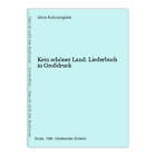 Kein schner Land: Liederbuch in Grodruck