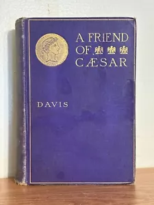 Ein Freund Caesars - von William Stearns Davis - 1900 - 2. Nachdruck - Bild 1 von 5