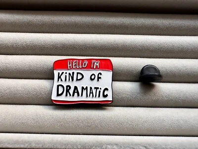 Hello I'm Kind of Dramatic Social Personality Humour Funny Pin Brooch badge Show - image 1 of 3
