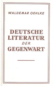 Deutsche Literatur der Gegenwart by Oehlke, Waldemar - Picture 1 of 1