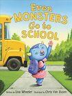 Even Monsters Go To School, School And Library By Wheeler, Lisa; Van Dusen, C...