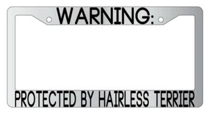 Warning Protected By Hairless Terrier Chrome Metal License Plate Frame Auto - Picture 1 of 1