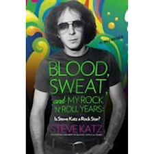 Blood, Sweat, and My Rock-N-Roll Years: Is Steve Katz a Rock Star? 