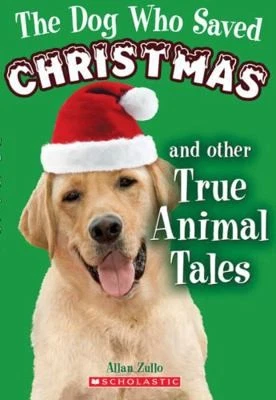 The Dog Who Saved Christmas and Other True Animal Tales by Allan Zullo - Image 1 of 1