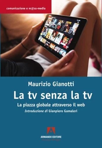 Maurizio Gianot La TV senza TV. La piazza globale attrav (Paperback) (UK IMPORT) - Picture 1 of 1