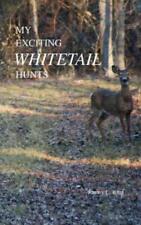 Jimmy King My Exciting Whitetail Hunts (Paperback)
