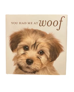 You Had Me At Woof Hardcover Gift Book - Dog Lover Quotes & Photos - Picture 1 of 1