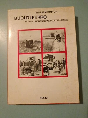 HINTON Buoi di ferro La rivoluzione nell'agricoltura cinese Torino Einaudi - Immagine 1 di 2