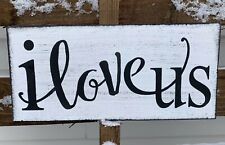 farmhouse wood sign I LOVE US home decor wooden rustic country friends family