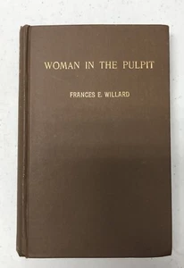Rare 1st Edition 1888 Hardcover - Woman In the Pulpit By Frances E. Willard - Bild 1 von 7