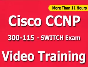 Cisco CCNP 300-115 SWITCH Exam Video Training Tutorial CBT - 11+ Hours - Picture 1 of 1