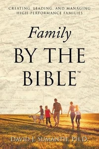 Family By the Bible(TM): Creating, Leading, and Managing High-performance Famili - Picture 1 of 1