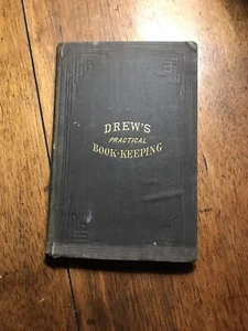 Antique Book Drew’s Practical Book-Keeping 1873 Hardcover by W. A. Drew - Picture 1 of 11
