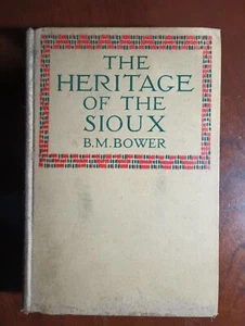 The Heritage Of The Sioux By B.M. Bower 1916 Hard Copy - Imagen 1 de 3