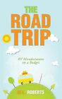 The Road Trip: Rv Misadventures On A Budget By Roberts, M. L. -Paperback
