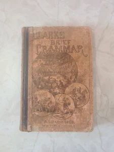Clark’s Brief Grammar A. S. Barnes Co Stephen Clark Antique School Book, 1876 - Imagen 1 de 8